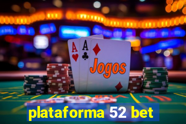 plataforma 52 bet